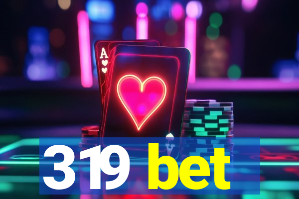 319 bet